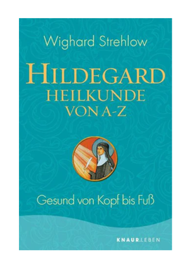 hildegard Heilpflanze von a-z